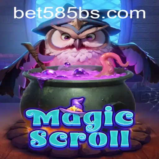MagicScroll: Unveiling the Enchanting World of Bet 585